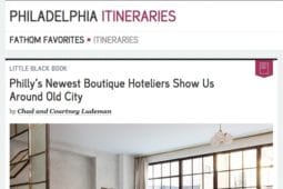 An article by Fathom - Philly's Newest Boutique Hoteliers Show us around Old City